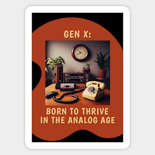 Gen X: Born to Thrive in the Analog Age Sticker